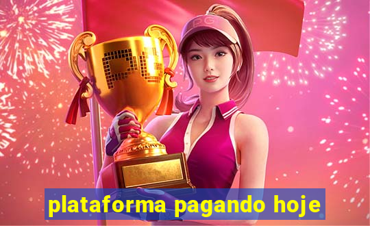 plataforma pagando hoje